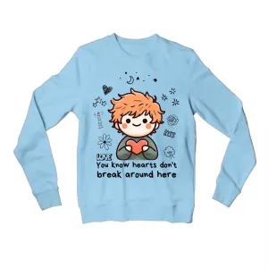 Ed Sheeran Sweatshirt - Hearts Don't Break Around Here